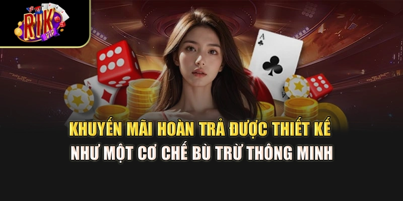 Khuyến mãi hoàn trả được thiết kế như một cơ chế bù trừ thông minh