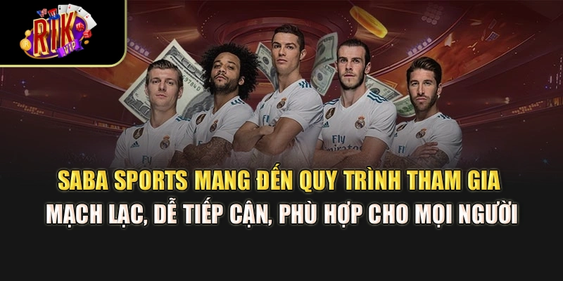 Saba Sports mang đến quy trình tham gia mạch lạc, dễ tiếp cận, phù hợp cho mọi người