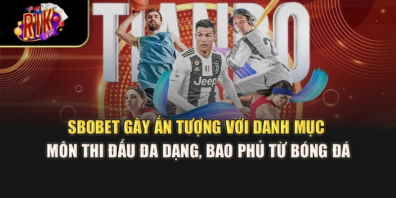 SBOBET gây ấn tượng với danh mục môn thi đấu đa dạng, bao phủ từ bóng đá