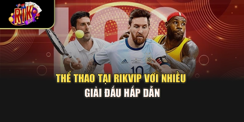 Thể thao tại Rikvip với nhiều giải đấu hấp dẫn