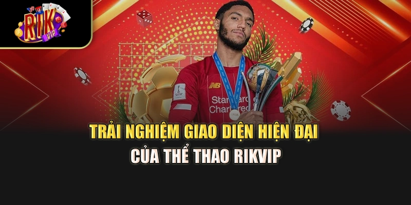 Trải nghiệm giao diện hiện đại của thể thao Rikvip