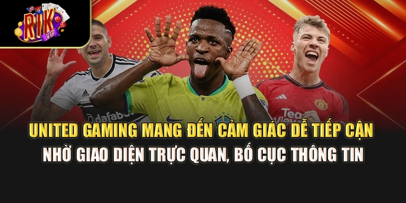 United Gaming mang đến cảm giác dễ tiếp cận nhờ giao diện trực quan, bố cục thông tin