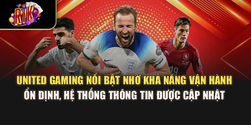 United Gaming nổi bật nhờ khả năng vận hành ổn định, hệ thống thông tin được cập nhật